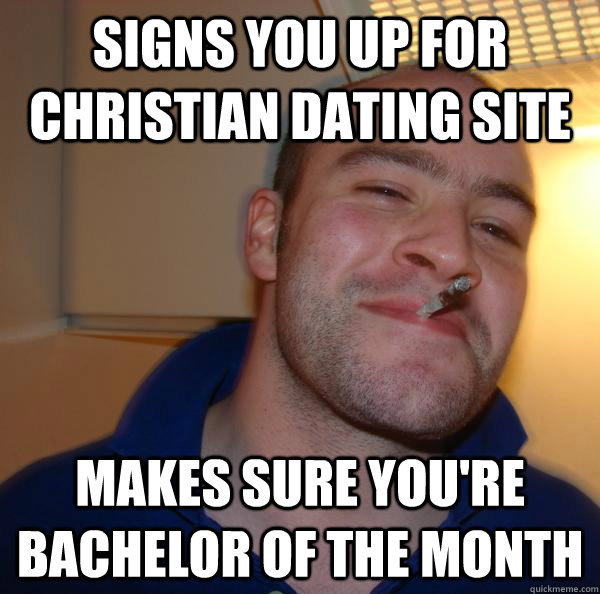 signs you up for christian dating site makes sure you're bachelor of the month - signs you up for christian dating site makes sure you're bachelor of the month  Misc