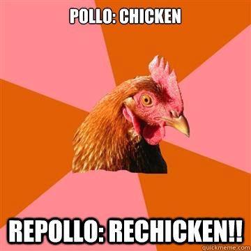 pollo: chicken repollo: rechicken!!  Anti-Joke Chicken