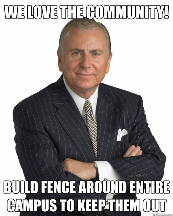 We love the community! Build fence around entire campus to keep them out  