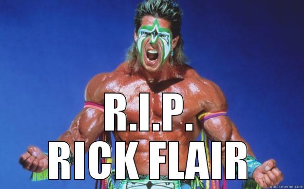 Ultimate Warrior -  R.I.P. RICK FLAIR Misc