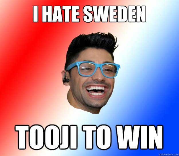 i hate sweden tooji to win  