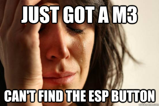 Just got a m3 Can't find the esp button  First World Problems
