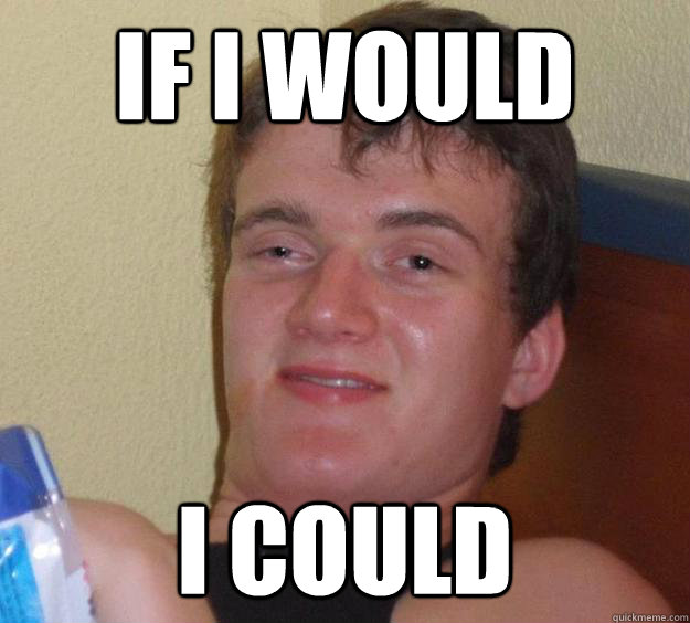 If I would I could  10 Guy