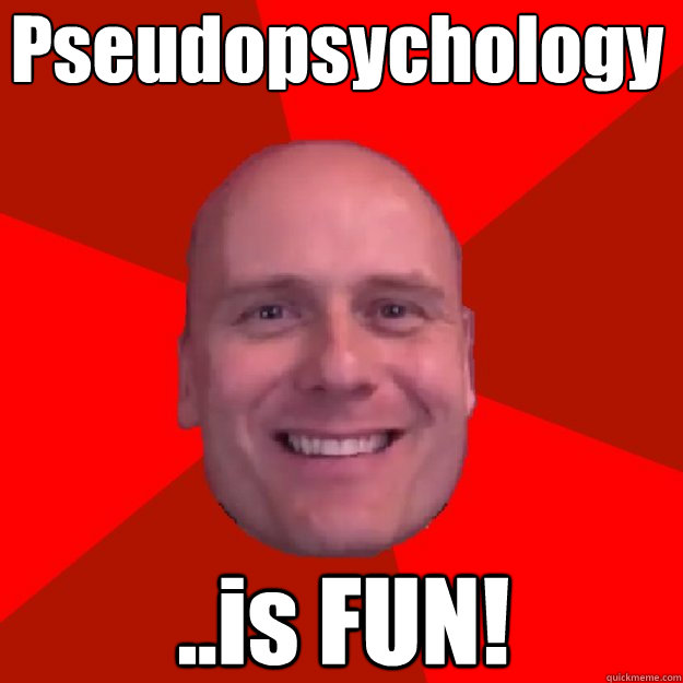 Pseudopsychology ..is FUN!  Stefan Molyneux