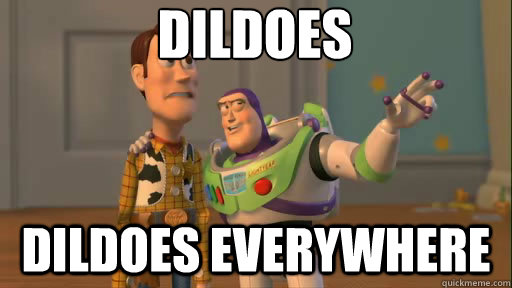 Dildoes Dildoes Everywhere  Everywhere