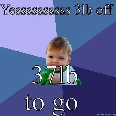 YESSSSSSSSSS 3LB OFF  37LB TO GO  Success Kid