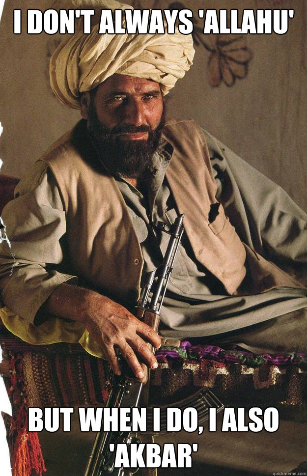 I don't always 'allahu' but when I do, i also 'akbar'  