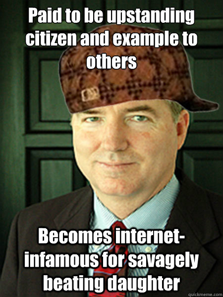 Paid to be upstanding citizen and example to others Becomes internet-infamous for savagely beating daughter - Paid to be upstanding citizen and example to others Becomes internet-infamous for savagely beating daughter  Scumbag Judge William Adams