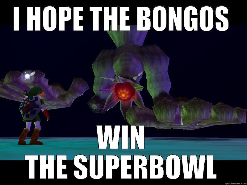 I HOPE THE BONGOS WIN THE SUPERBOWL Misc