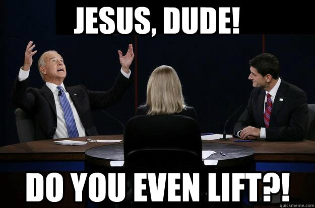 Jesus, dude! Do you even lift?!  