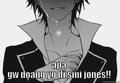  APA GW DOANG YG DI SINI JONES!! Misc