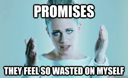 Promises they feel so wasted on myself - Promises they feel so wasted on myself  Nero Promises
