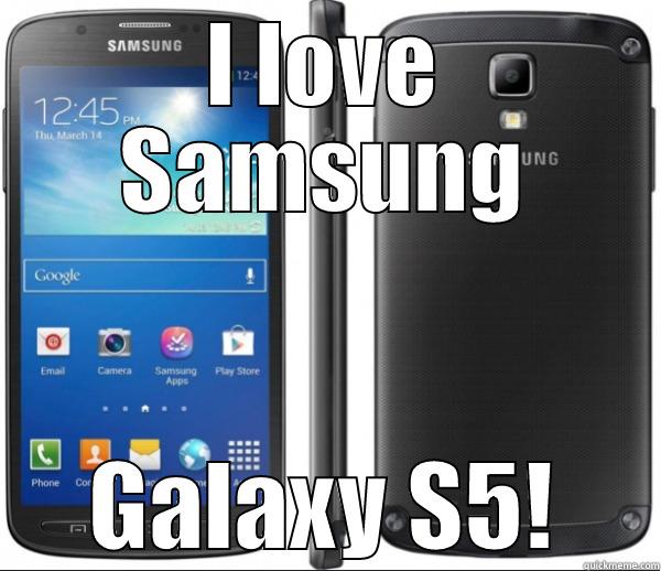 I LOVE SAMSUNG GALAXY S5! Misc