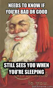 Needs to know if you're bad or good Still sees you when you're sleeping - Needs to know if you're bad or good Still sees you when you're sleeping  Creepy Santa