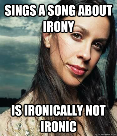 Sings a song about irony is ironically not ironic  
