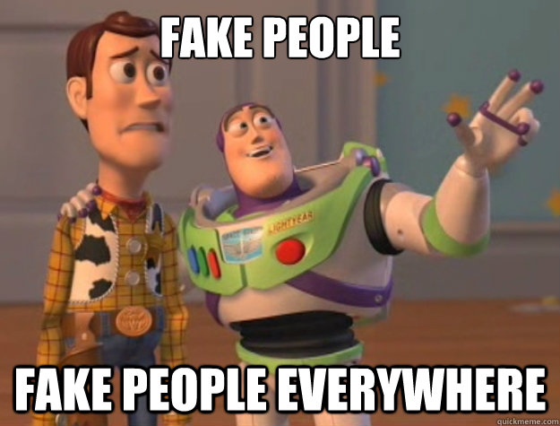 Fake people fake people everywhere  Sunburns Everywhere