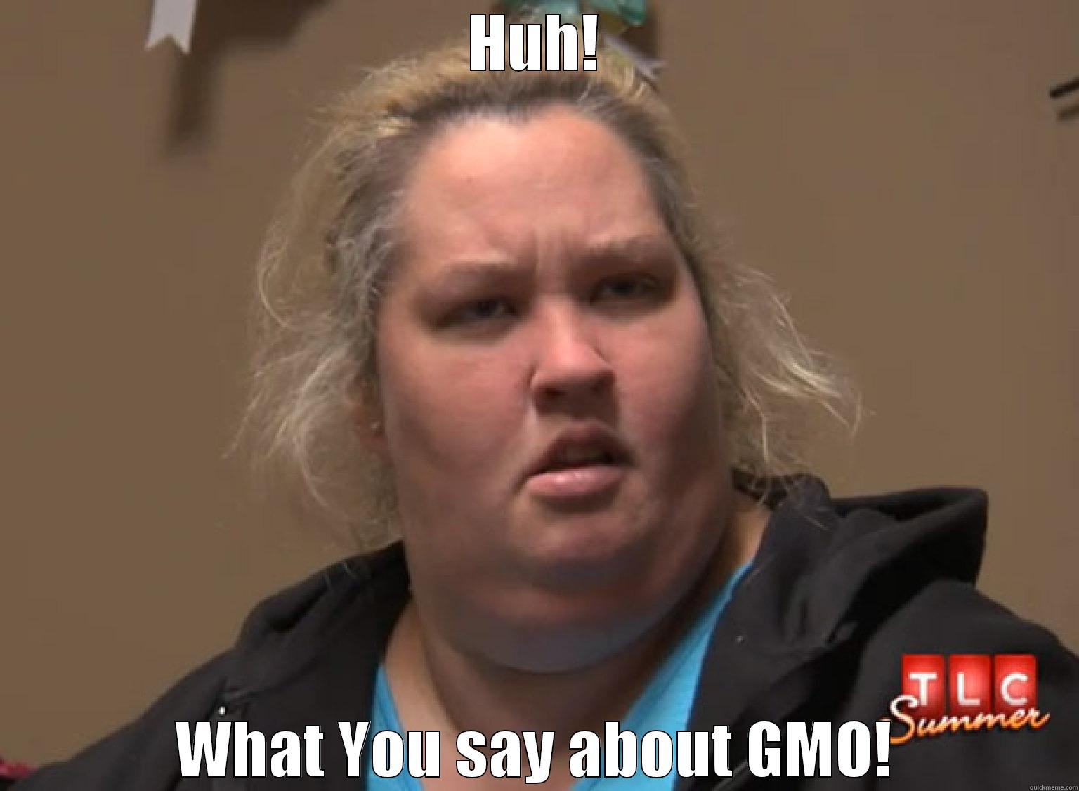 HUH! WHAT YOU SAY ABOUT GMO! Misc