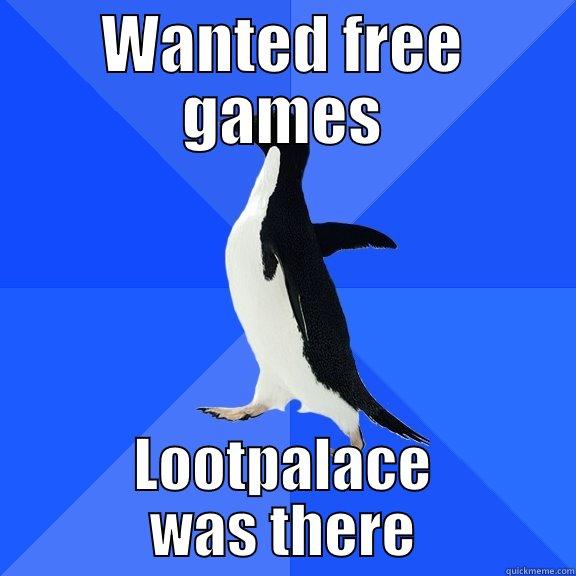WANTED FREE GAMES LOOTPALACE WAS THERE Socially Awkward Penguin