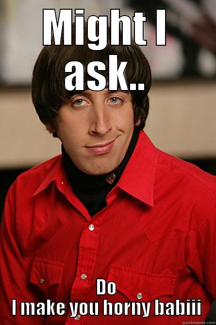 MIGHT I ASK.. DO I MAKE YOU HORNY BABIII Pickup Line Scientist