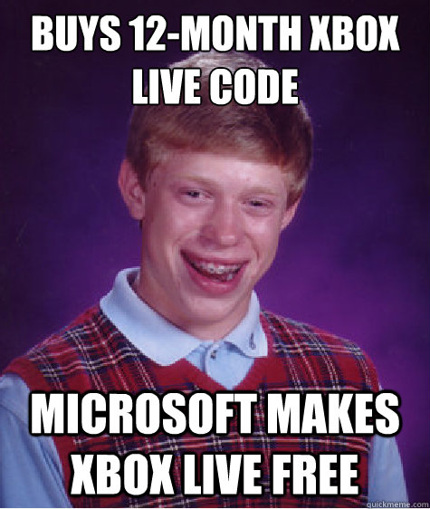 buys 12-month xbox live code microsoft makes xbox live free  Bad Luck Brian