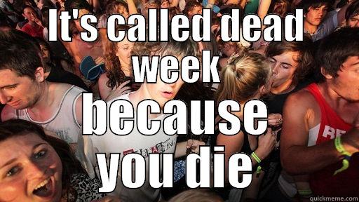IT'S CALLED DEAD WEEK BECAUSE YOU DIE Sudden Clarity Clarence