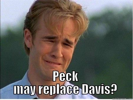  PECK MAY REPLACE DAVIS? 1990s Problems