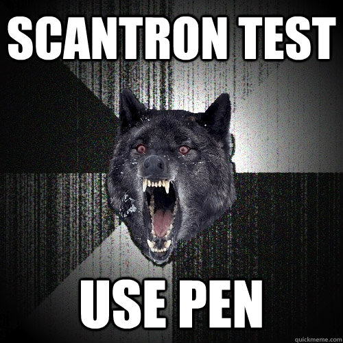 SCantron test  use pen  Insanity Wolf