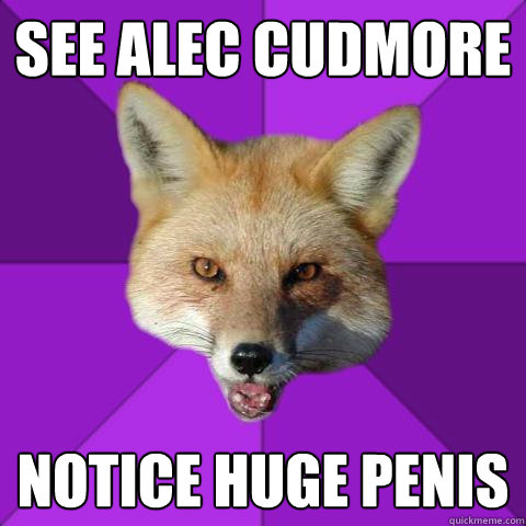 see alec cudmore notice huge penis  Forensics Fox