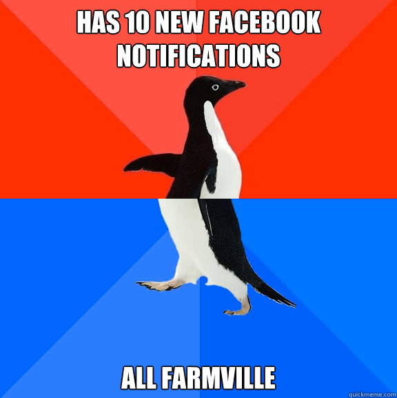 has 10 new facebook notifications All farmville  Socially Awesome Awkward Penguin