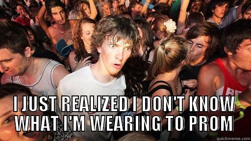 I JUST REALIZED I DON'T KNOW WHAT I'M WEARING TO PROM Sudden Clarity Clarence