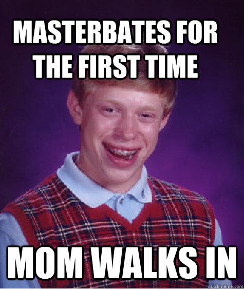 masterbates for the first time mom walks in  Bad Luck Brain