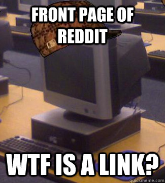 Front Page of Reddit wtf is a link? - Front Page of Reddit wtf is a link?  Scumbag School Computer
