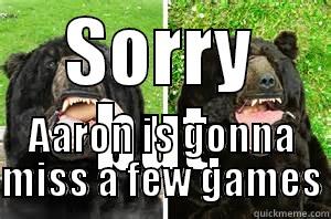 SORRY BUT, AARON IS GONNA MISS A FEW GAMES Misc