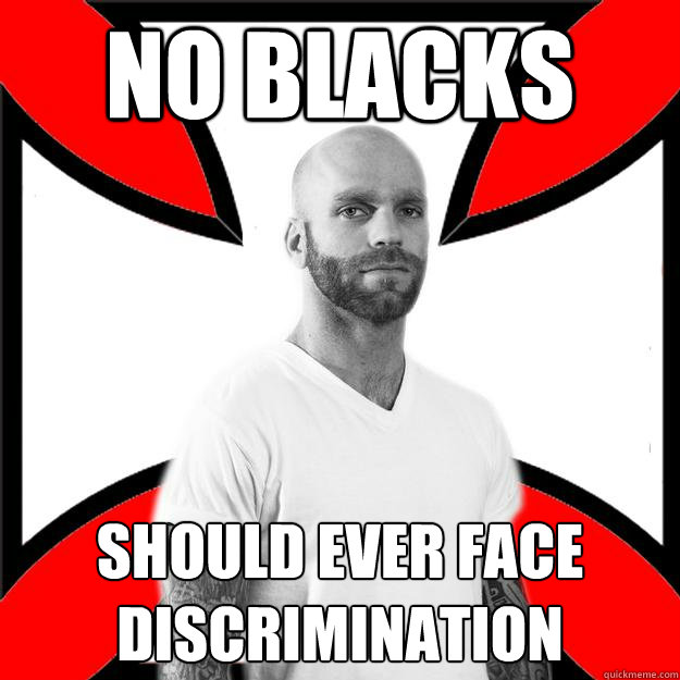 NO BLACKS should ever face discrimination  Skinhead with a Heart of Gold