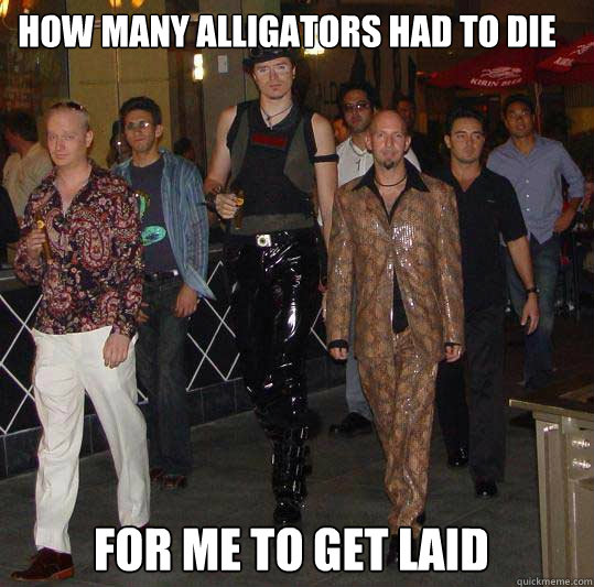 how many alligators had to die for me to get laid - how many alligators had to die for me to get laid  Swag walk