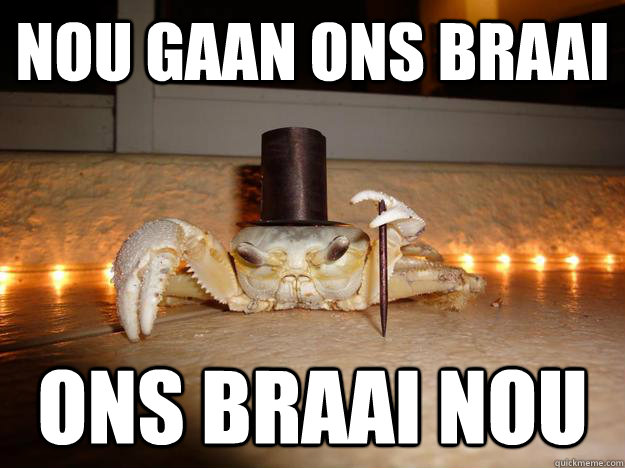 Nou gaan ons braai ons braai nou  Fancy Crab