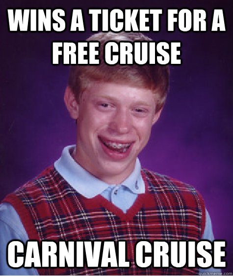 Wins a ticket for a free cruise Carnival Cruise  Badluckbrian