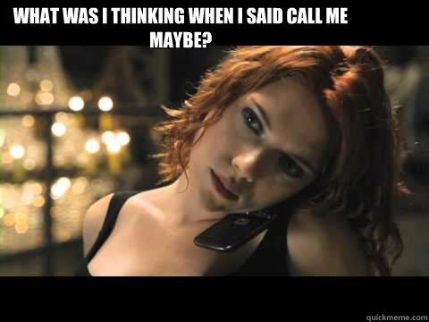 What was I thinking when i said call me maybe? - What was I thinking when i said call me maybe?  The Avengers