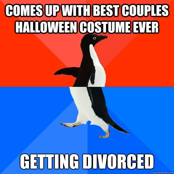 comes up with best couples halloween costume ever getting divorced  Socially Awesome Awkward Penguin