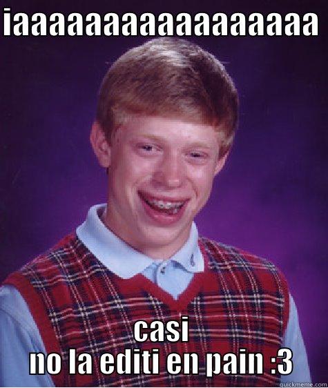 IAAAAAAAAAAAAAAAAA  CASI NO LA EDITI EN PAIN :3 Bad Luck Brian