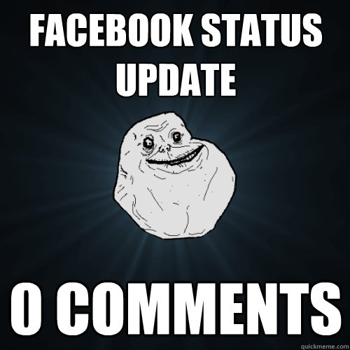 Facebook status update 0 comments - Facebook status update 0 comments  Forever Alone
