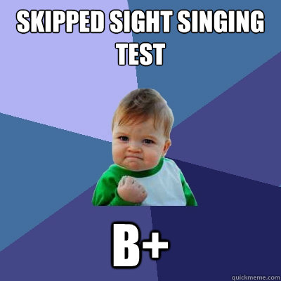 Skipped Sight Singing Test B+  Success Kid
