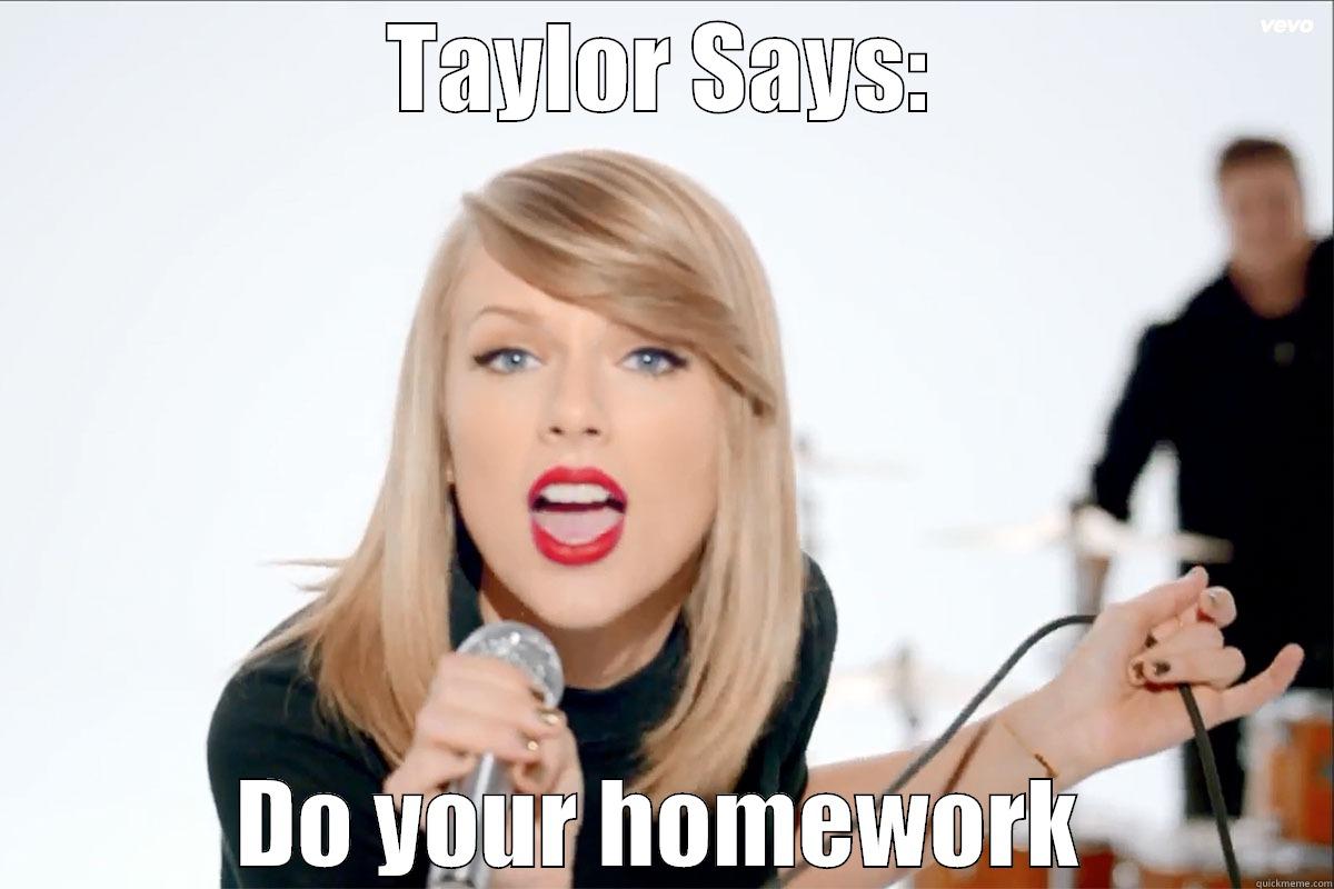 TAYLOR SAYS: DO YOUR HOMEWORK Push it somewhere else Patrick