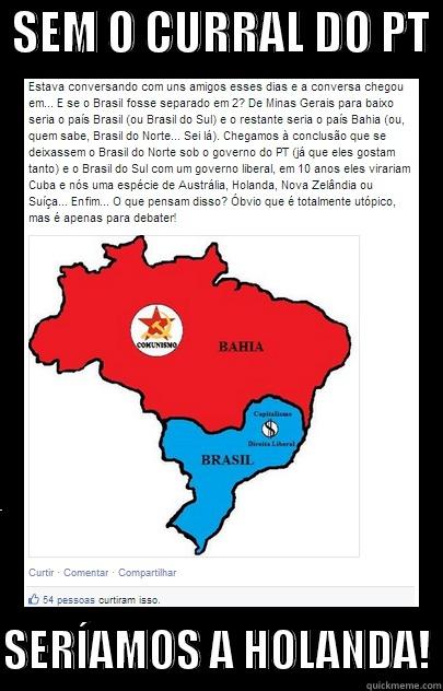  SEM O CURRAL DO PT   SERÍAMOS A HOLANDA! Misc