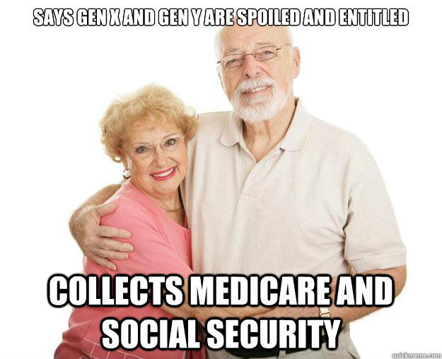 Says Gen x and Gen Y are spoiled and entitled Collects medicare and social security  Scumbag Grandparents