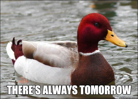  There's always tomorrow   Malicious Advice Mallard