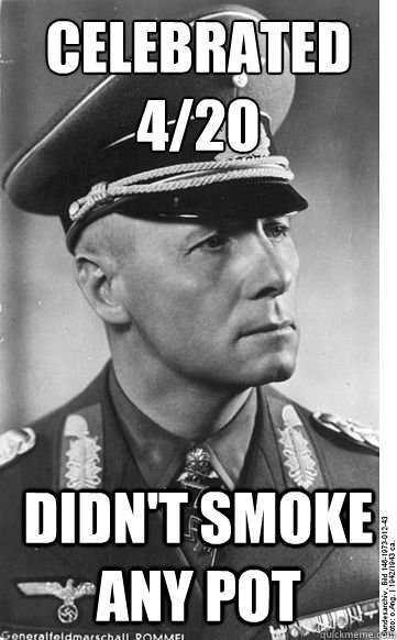 Celebrated 4/20 Didn't smoke any pot - Celebrated 4/20 Didn't smoke any pot  Good Guy Nazi