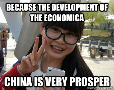 Because the development of the economica China is very prosper  Chinese girl Rainy