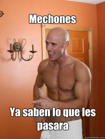 Mechones Ya saben lo que les pasara
  Deep Johnny Sins