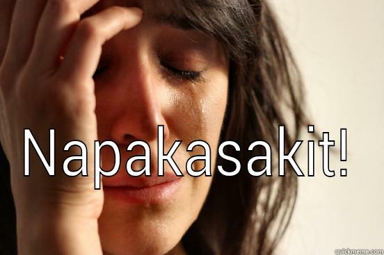  NAPAKASAKIT! First World Problems
